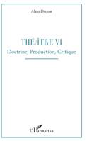 6, Théâtre VI, Doctrine, Production, Critique