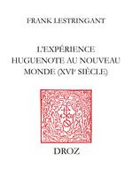 L'Expérience huguenote au Nouveau Monde (XVIe siècle)