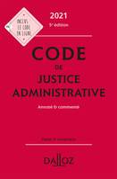 Code de justice administrative 2021, annoté et commenté - 5e ed., Annoté & commenté