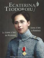 Ecaterina Teodoroiu, La jeanne d'arc de roumanie