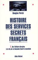 Histoire des Services secrets français., 1, De l'affaire Dreyfus à la fin de la Seconde guerre mondiale, Histoire des services secrets français - tome 1, De l'affaire Dreyfus à la fin de la Seconde Guerre mondiale