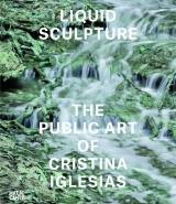 Liquid sculpture, The public art of cristina iglesias