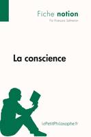 La conscience (Fiche notion), LePetitPhilosophe.fr - Comprendre la philosophie