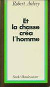 Et la chasse créa l'homme, une conclusion personnelle sur la nature évolutive de l'homme