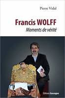 Francis Wolff, Moments de vérité