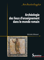 Archéologie des lieux d'enseignement dans le monde romain