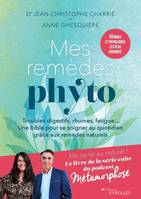 Mes remèdes phyto, Troubles digestifs, rhumes, fatigue... Un bible pour se soigner au quotidien grâce aux remèdes naturels