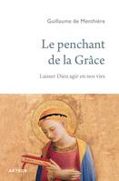 Le penchant de la Grâce, Laisser Dieu agir en nos vies