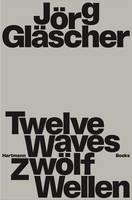 JOrg GlAscher Twelve Waves /anglais/allemand