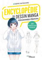 Encyclopédie du dessin manga Personnages féminins, 900 modèles pour s'exercer