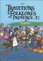 TRADITIONS ET FOLKLORES DE PROVENCE TOME 2, TOME 2