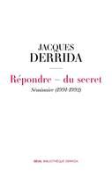 Bibliothèque Derrida Répondre - du secret, Séminaire (1991-1992)