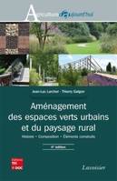 Aménagement des espaces verts urbains et du paysage rural (4° Éd.), Histoire - Composition - Éléments construits