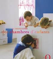 Le grand livre des chambres d'enfants, solutions d'aménagement pour enfants de 0 à 10 ans