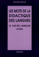 Les mots de la didactique des langues - le cas de l'anglais, le cas de l'anglais