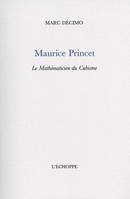 Maurice Princet - le Mathematicien du Cubisme, Le Mathematicien du Cubisme