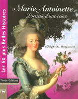 MARIE-ANTOINETTE : PORTRAIT D'UNE REINE