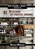 Stetson et petits crème, Les polars 