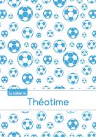 CAHIER THEOTIME PTSCX,96P,A5 FOOTBALLMARSEILLE