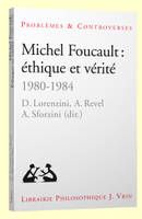 Michel Foucault: éthique et vérité, 1980-1984