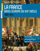 La France dans l'Europe du XIXe siècle - 1804-1914, 1802-1914