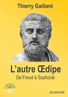 L'autre Oedipe, de Freud à Sophocle, De Freud à Sophocle