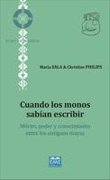 Cuando los monos sabían escribir, Mérito, poder y conocimiento entre los antiguos mayas