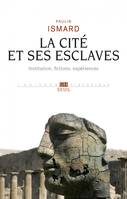 L'Univers historique La Cité et ses esclaves, Institution, fictions, expériences