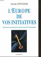 L europe de vos initiatices guide pratique [Paperback] Fontaine, Nicole, guide pratique des aides communautaires aux projets des citoyens de l'Union européenne