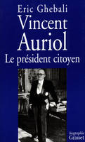 Vincent Auriol, le président citoyen, le président citoyen, 1884-1966