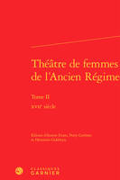 2, Théâtre de femmes de l'Ancien Régime, XVIIe siècle