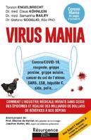 Virus mania, Corona-covid-19, rougeole, grippe porcine, grippe aviaire, cancer du col de l'utérus, sars, esb, hépatite c, sida, polio