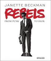 Janette Beckman Rebels From Punk to Dior /anglais