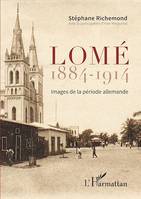 Lomé 1884-1914, Images de la période allemande