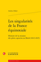 Les singularités de la France équinoxiale, Histoires de la mission des pères capucins au bésil, 1612-1615