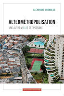 Altermétropolisation Une autre vi(ll)e est possible