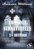 Tombola surnaturelle 3, Décision