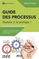 Guide des processus – Passons à la pratique !, 3e édition entièrement révisée, conforme à la version 2015 de l'ISO 9001