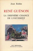 René Guenon, la dernière chance de l'occident, la dernière chance de l'Occident
