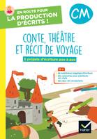 En route pour la production d'écrits CM - Conte, théâtre et récit de voyage - 2023 - Cahier élève