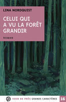 Celui qui a vu la forêt grandir, Grands caractères, édition accessible pour les malvoyants