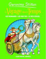 Le Voyage dans le temps - tome 2, Les romains - les mayas - le roi-soleil