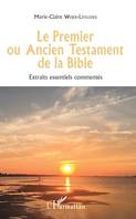Le Premier ou Ancien Testament de la Bible, Extraits essentiels commentés