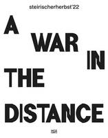 steirischer herbst '22. A War in the Distance (Catalogue) /anglais