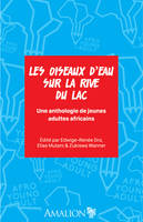 Les oiseaux d'eau sur la rive du lac, une anthologie de jeunes adultes africains