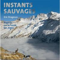 Instants sauvages, Regards sur la faune des alpes