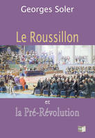 Le Roussillon et la Pré-Révolution