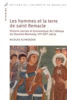 Les hommes et la terre de saint Remacle, Histoire sociale et économique de l'abbaye de stavelot-malmedy, viie-xive siècle