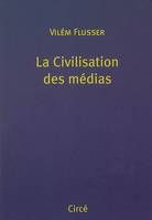 CIVILISATION DES MEDIAS (LA)