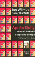 Après Dolly bons et mauvais usages du clonage, bons et mauvais usages du clonage